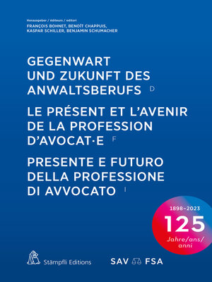 cover image of Gegenwart und Zukunft des Anwaltsberufs  Le présent et l'avenir de la profession d'avocat·e  Presente e futuro della professione di avvocato